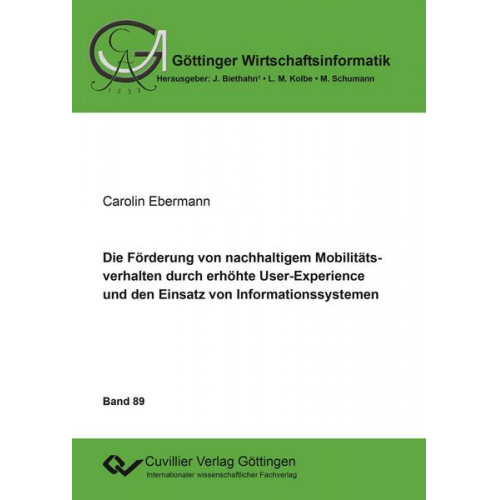 Carolin Ebermann - Die Förderung von nachhaltigem Mobilitätsverhalten durch erhöhte User-Experience und den Einsatz von Informationssystemen