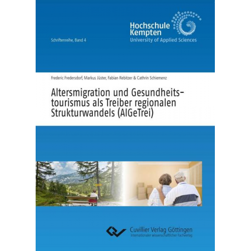 Frederic Fredersdorf & Markus Jüster & Fabian Rebitzer & Cathrin Schiemenz - Altersmigration und Gesundheitstourismus als Treiber regionalen Strukturwandels (AlGeTrei)