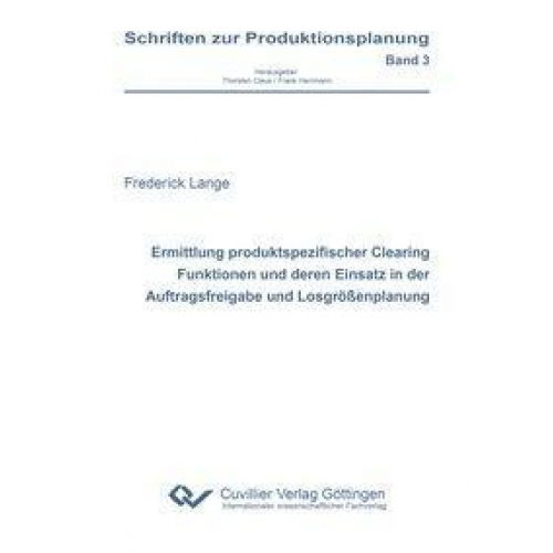 Frederick Lange - Ermittlung produktspezifischer Clearing Funktionen und deren Einsatz in der Auftragsfreigabe und Losgrößenplanung