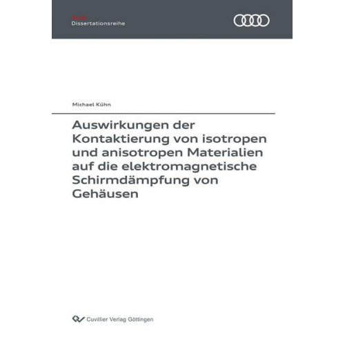 Michael Kühn - Auswirkungen der Kontaktierung von isotropen und anisotropen Materialien auf die elektromagnetische Schirmdämpfung von Gehäusen