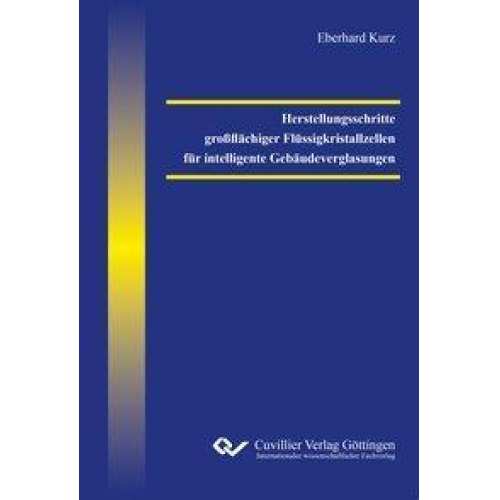 Eberhard Kurz - Herstellungsschritte großflächiger Flüssigkristallzellen für intelligente Gebäudeverglasungen