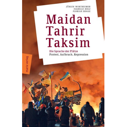 Jürgen Wertheimer & Isabelle Holz & Florian Rogge - Maidan – Tahrir – Taksim