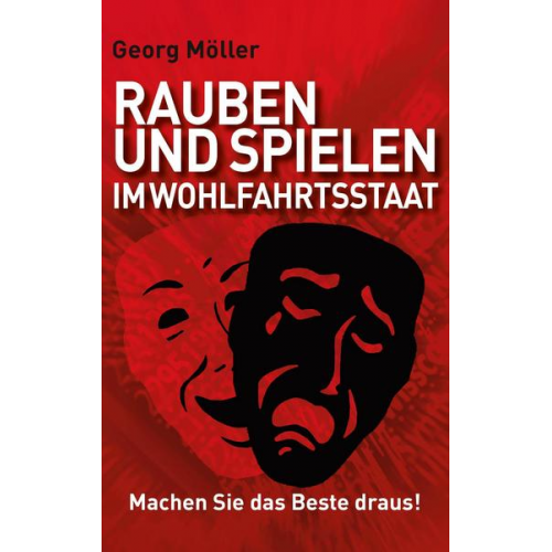 Georg Möller - Rauben und Spielen im Wohlfahrtsstaat