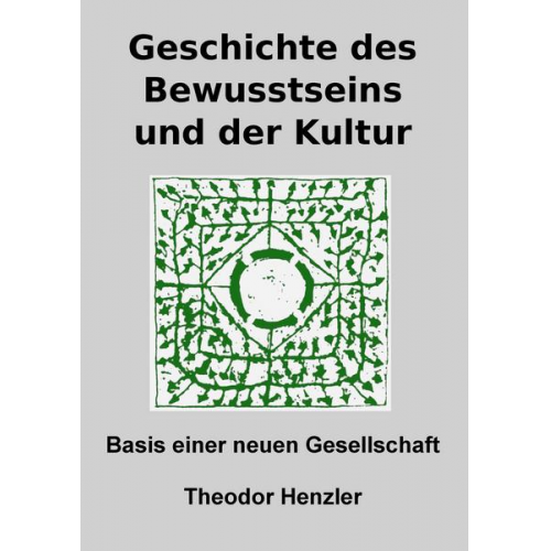 Theodor Henzler - Geschichte des Bewusstseins und der Kultur