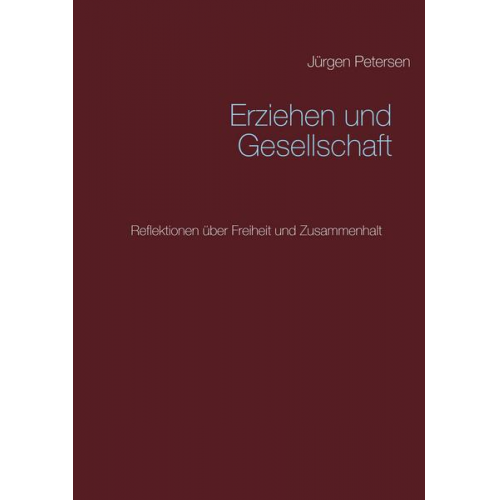 Jürgen Petersen - Erziehen und Gesellschaft