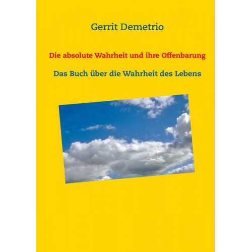 Gerrit Demetrio - Die absolute Wahrheit und ihre Offenbarung