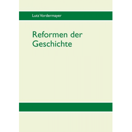 Lutz Vordermayer - Reformen der Geschichte