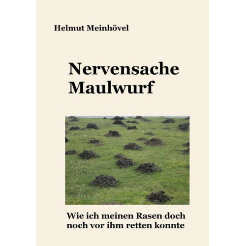 Helmut Meinhövel - Nervensache Maulwurf