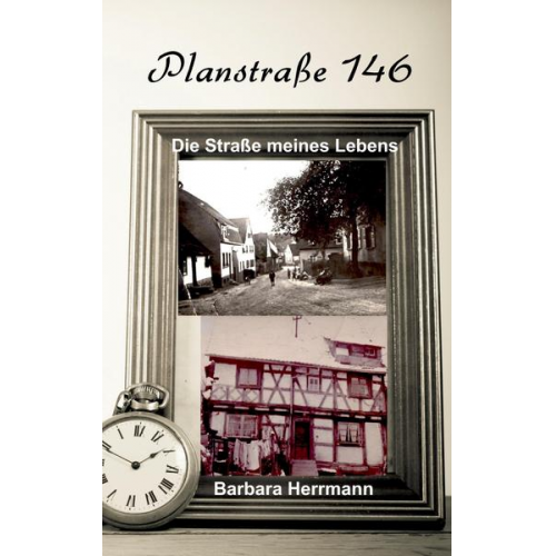 Barbara Herrmann - Plansstraße 146: Die Straße meines Lebens