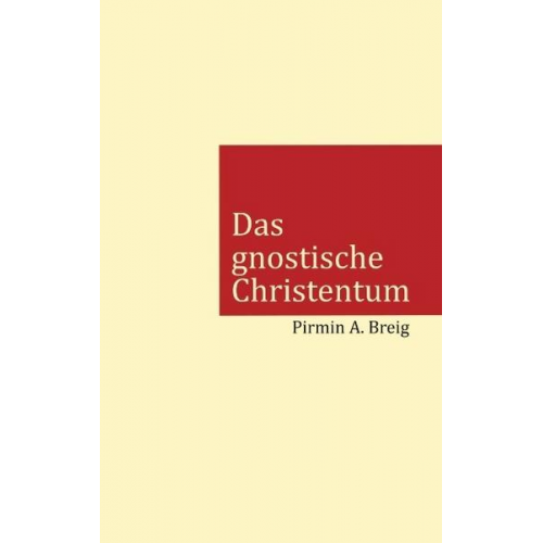 Pirmin A. Breig - Das gnostische Christentum