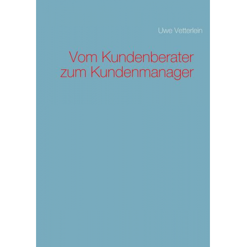 Uwe Vetterlein - Vom Kundenberater zum Kundenmanager