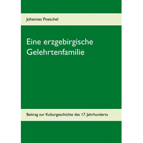 Johannes Poeschel - Eine erzgebirgische Gelehrtenfamilie