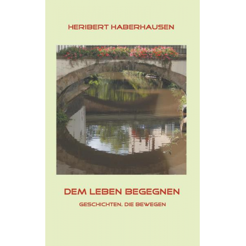 Heribert Haberhausen - Dem Leben begegnen