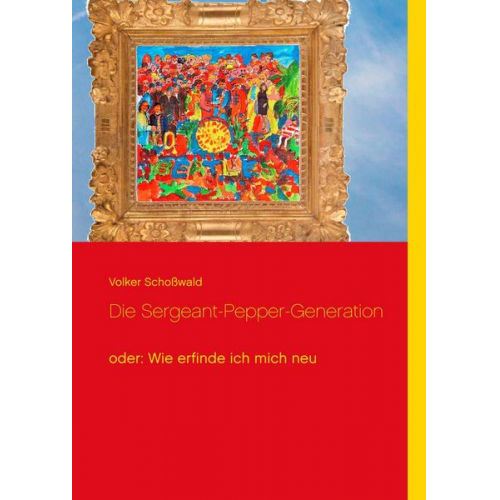 Volker Schosswald - Die Sergeant-Pepper-Generation