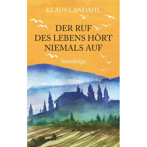 Klaus Landahl - Der Ruf des Lebens hört niemals auf