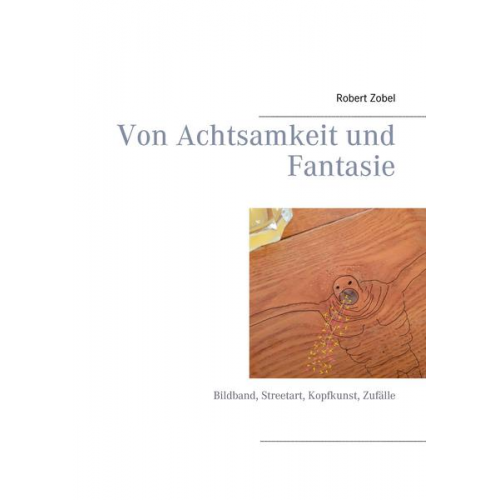 Robert Zobel - Von Achtsamkeit und Fantasie