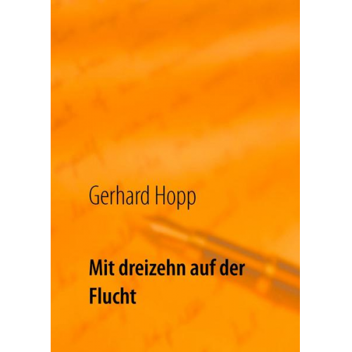 Gerhard Hopp - Mit dreizehn auf der Flucht