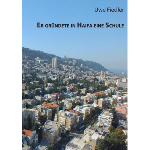 Uwe Fiedler - Er gründete in Haifa eine Schule