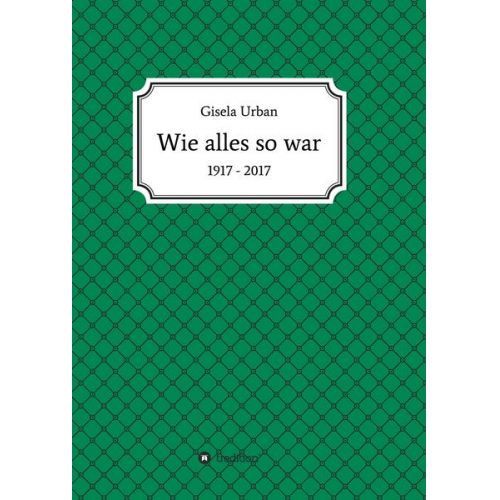 Gisela Urban - Wie alles so war