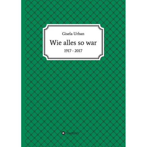 Gisela Urban - Wie alles so war