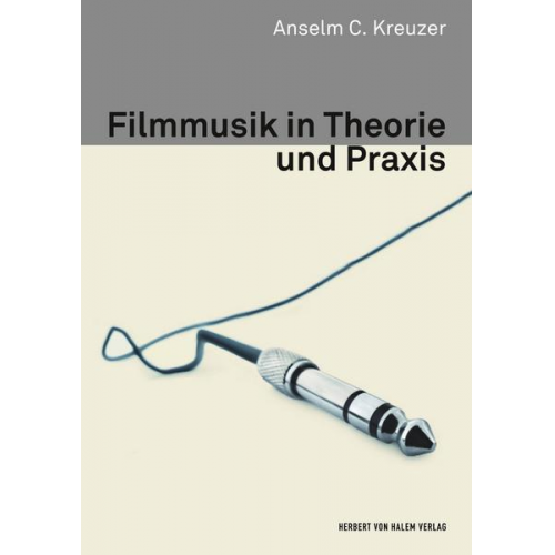 Anselm C. Kreuzer - Filmmusik in Theorie und Praxis