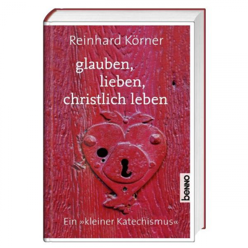 Reinhard Körner - Glauben, lieben, christlich leben