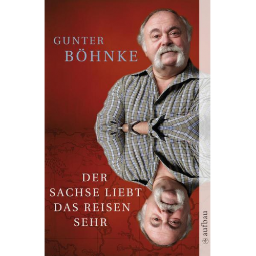 Gunter Böhnke - Der Sachse liebt das Reisen sehr