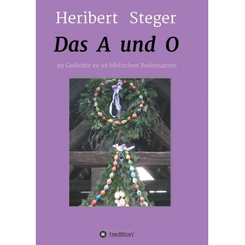 Heribert Steger - Das A und O