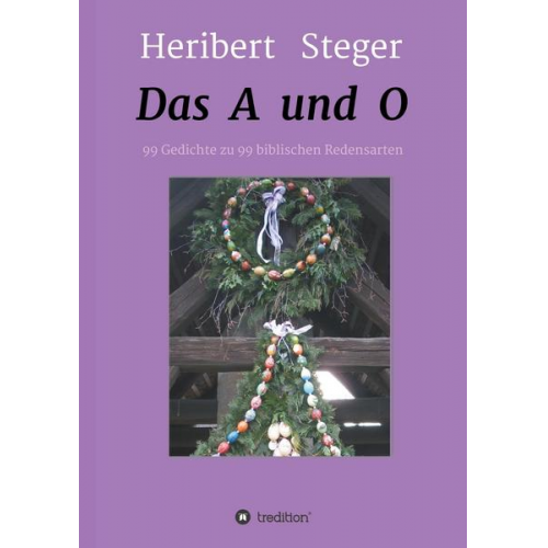 Heribert Steger - Das A und O