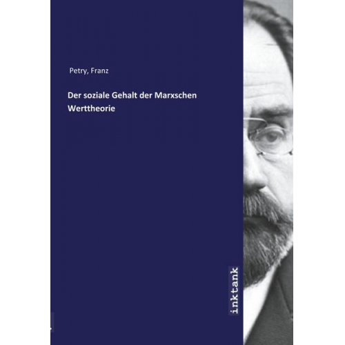 Franz Petry - Petry, F: Der soziale Gehalt der Marxschen Werttheorie