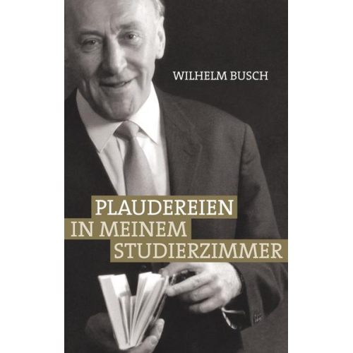 Wilhelm Busch - Plaudereien in meinem Studierzimmer