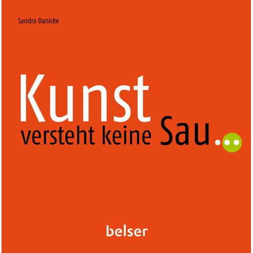 Sandra Danicke - Kunst versteht keine Sau...