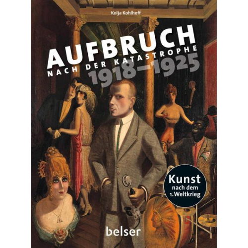 Kolja Kohlhoff - Aufbruch nach der Katastrophe 1918 - 1925