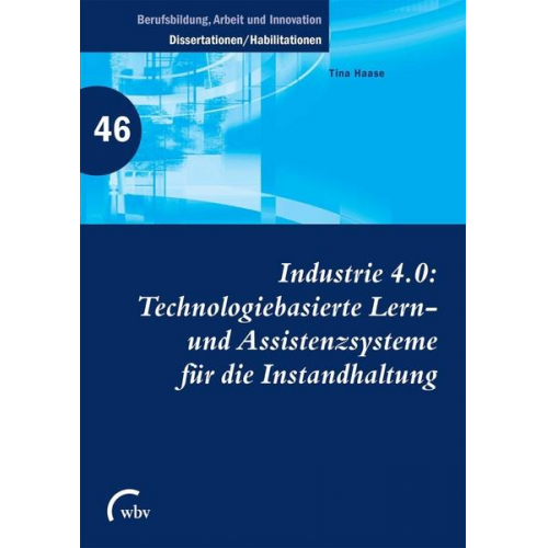 Tina Haase - Industrie 4.0: Technologiebasierte Lern- und Assistenzsysteme für die Instandhaltung