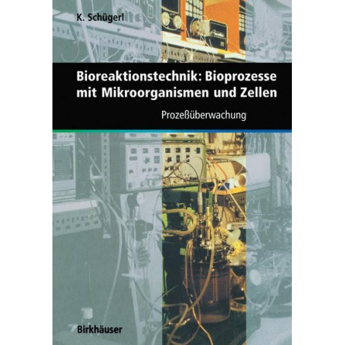 Karl Schügerl - Bioreaktionstechnik: Bioprozesse mit Mikroorganismen und Zellen