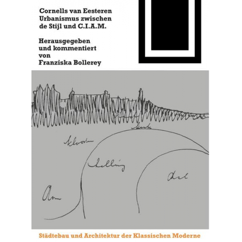 Cornelis van Eesteren. Urbanismus zwischen 'de Stijl' und C.I.A.M.