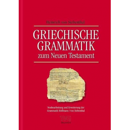 Heinrich Siebenthal - Griechische Grammatik zum Neuen Testament