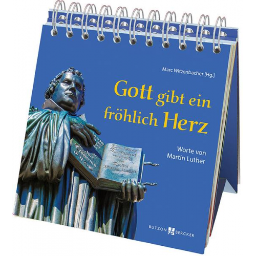 Martin Luther - Gott gibt ein fröhlich Herz