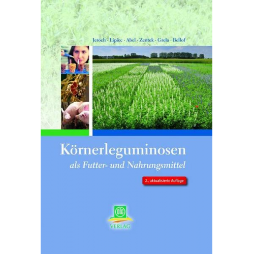 Heinz Jeroch & Antoni Lipiec & Hansjörg Abel & Jürgen Zentek & Eugenius R. Grela - Körnerleguminosen als Futter- und Nahrungsmittel