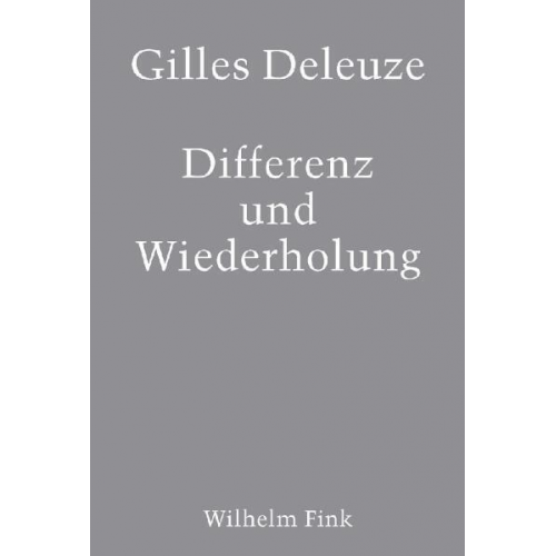 Gilles Deleuze - Differenz und Wiederholung