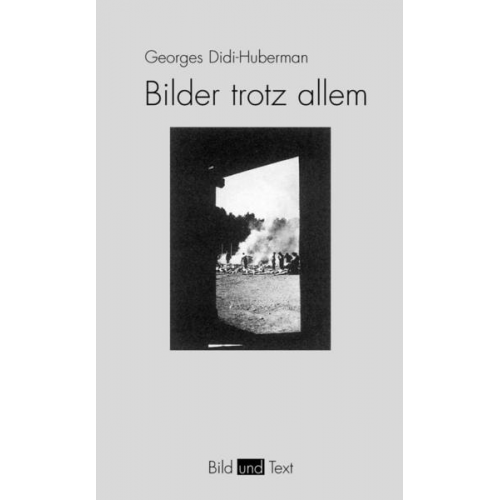 Georges Didi-Huberman - Bilder trotz allem