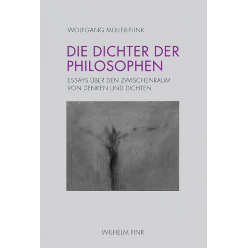 Wolfgang Müller-Funk - Die Dichter der Philosophen