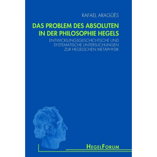 Rafael Aragüés - Das Problem des Absoluten in der Philosophie Hegels