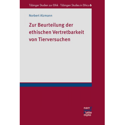 Norbert Alzmann - Zur Beurteilung der ethischen Vertretbarkeit von Tierversuchen