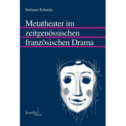 Stefanie Schmitz - Metatheater im zeitgenössischen französischen Drama