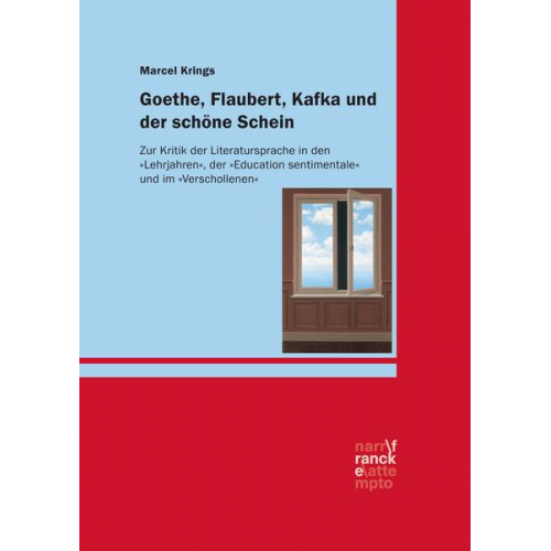 Marcel Krings - Goethe, Flaubert, Kafka und der schöne Schein