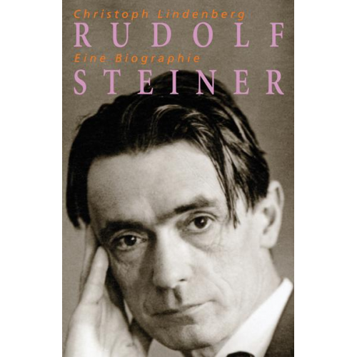 Christoph Lindenberg - Rudolf Steiner - Eine Biographie