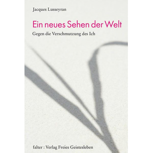 Jacques Lusseyran - Ein neues Sehen der Welt