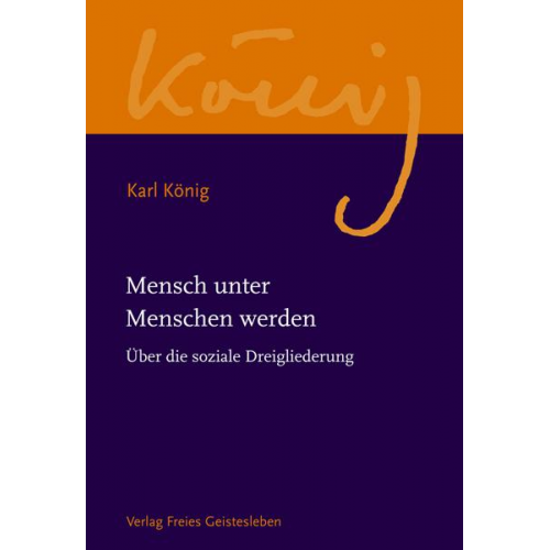 Karl König - Mensch unter Menschen werden