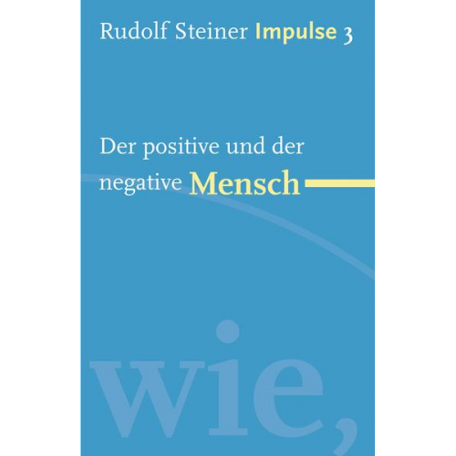 Rudolf Steiner - Der positive und der negative Mensch